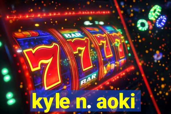 kyle n. aoki